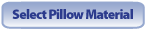 Select Pillow Material