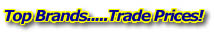 Top Brands...Trade Prices!